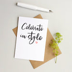 Celebrate in style card - Well done card - Congratulations card - Birthday card - celebration card - Birthday girl card