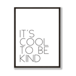 Cool to be kind art print