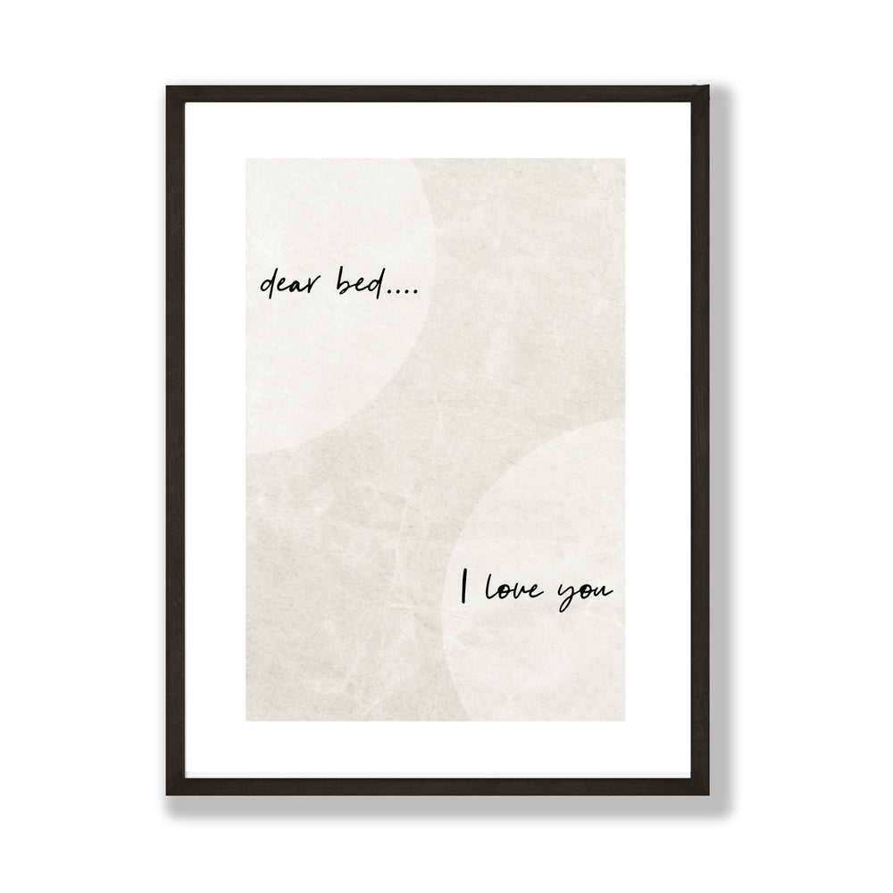 Dear bed I love you neutral print