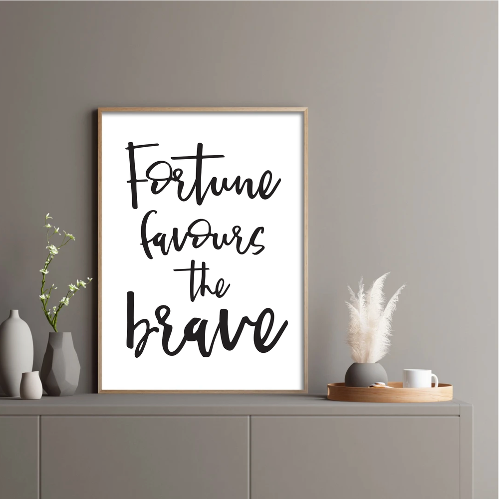 Fortune favours the brave print