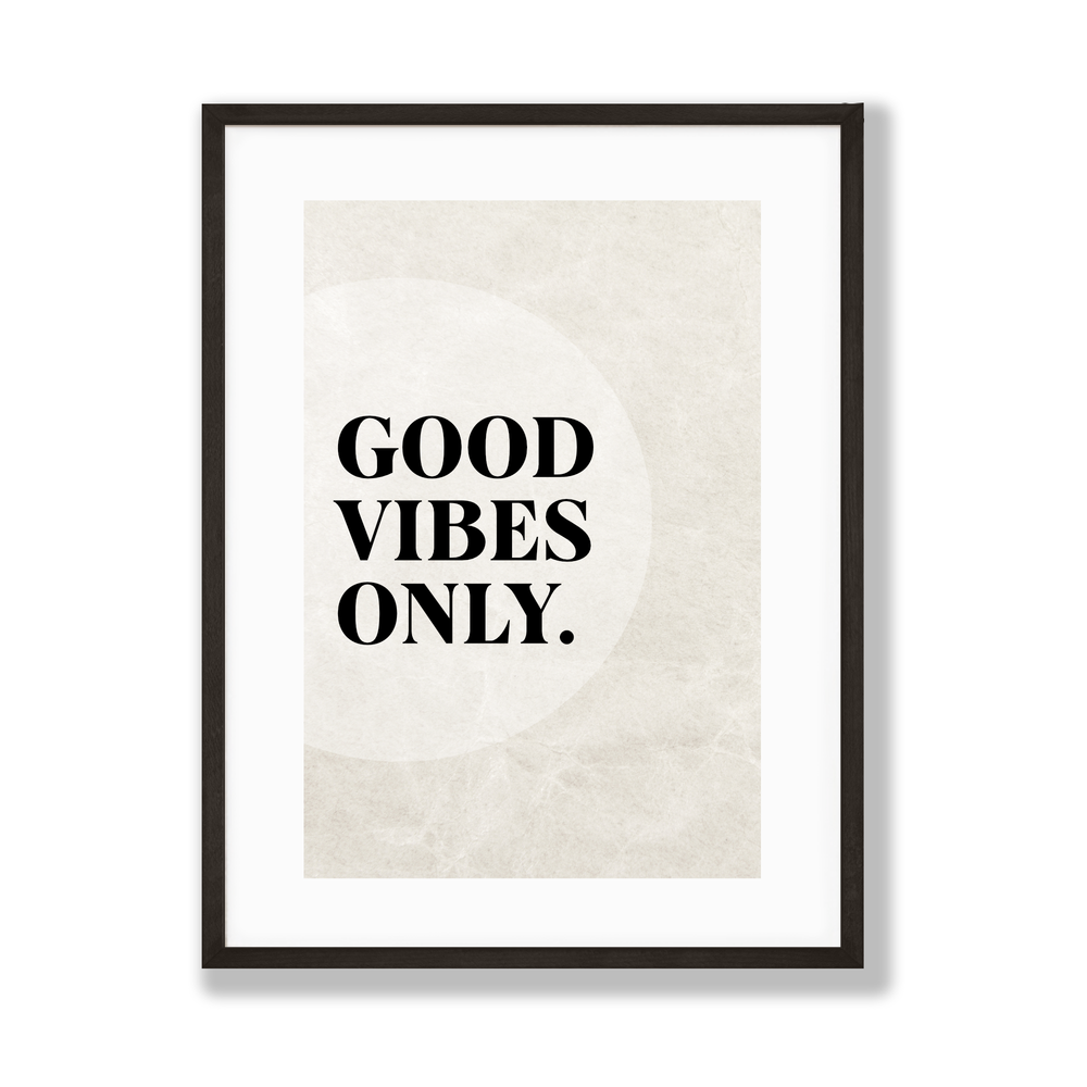 Good vibes only print