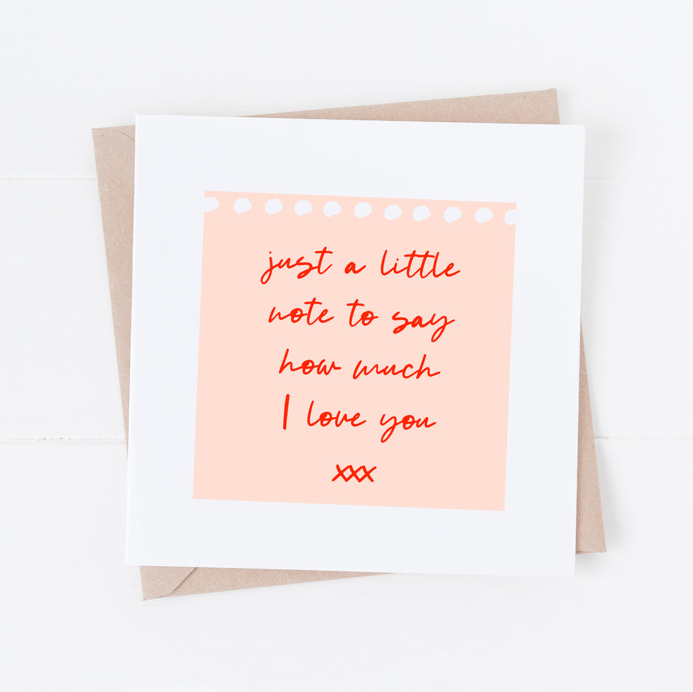 A little note just to say how much I love you card