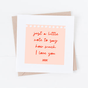 A little note just to say how much I love you card