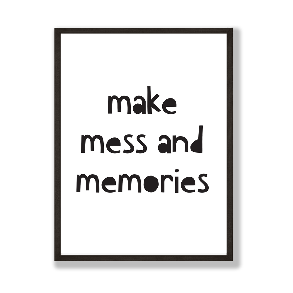 Make mess and memories print