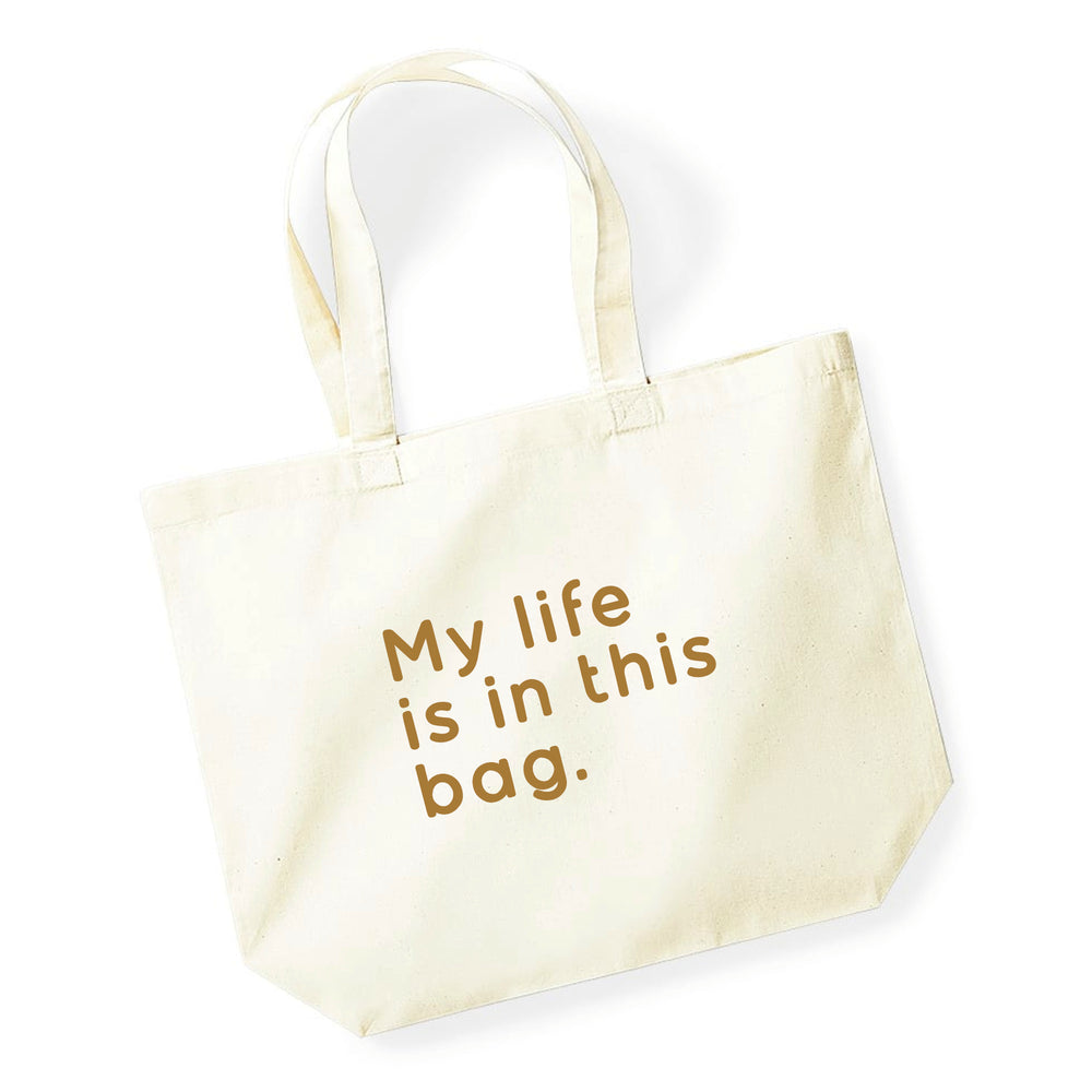 My life is in this bag tote