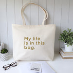 My life is in this bag tote