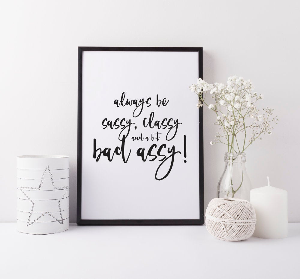 Sassy classy print - Sassy classy bad assy print - gift for friend - Inspirational art print - Gift for her - office decor - sassy classy