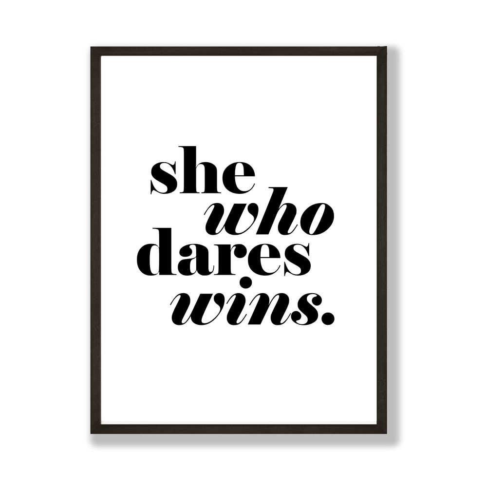 She who dares wins print