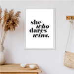 She who dares wins print
