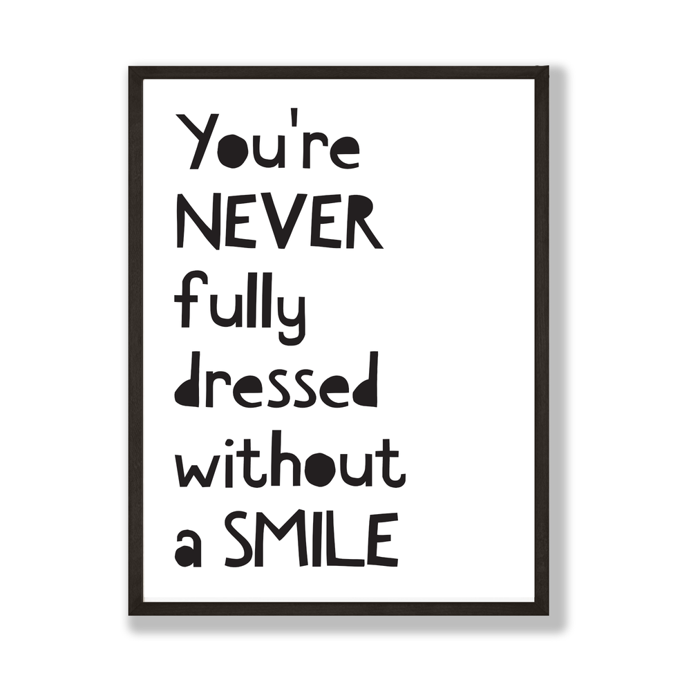 Never fully dressed without a smile art print