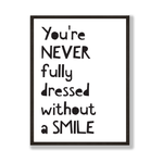 Never fully dressed without a smile art print