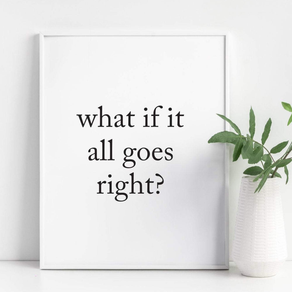 What if it all goes right print - Inspirational print - Motivational print - Home office decor - Quote print - Monochrome home decor